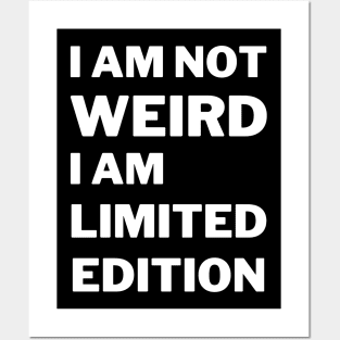 I'm Not Weird I'm Limited Edition Posters and Art